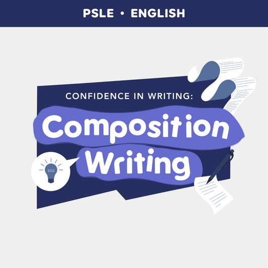 PSLE English: Confidence in Writing (Composition Writing)