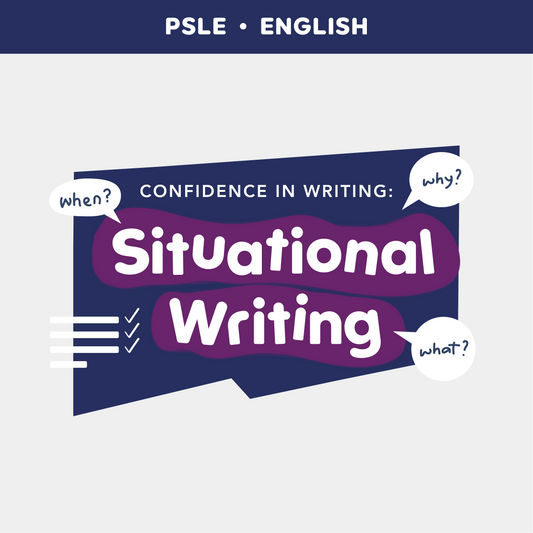 PSLE English: Confidence in Writing (Situational Writing)